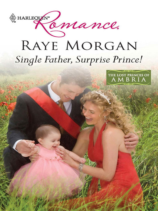 Title details for Single Father, Surprise Prince! by Raye Morgan - Available